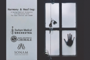  Harmony & Healing: Duke Chorale, Durham Medical Orchestra & SONAM (Singers of New & Ancient Music)