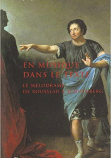 En musique dans le texte - le mélodrame, de Rousseau à Schoenberg (ARTS MUSIQUE)