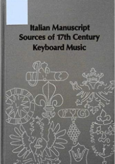 Italian manuscript sources of 17th century keyboard music (Studies in musicology)